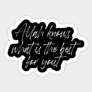 Allah knows what is the best for you Sticker